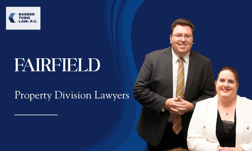 top fairfield property division lawyers top fairfield property division lawyers